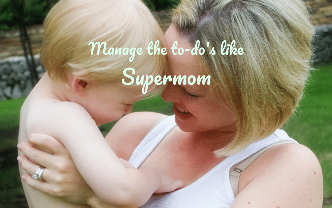 How to manage the to-do’s like Supermom