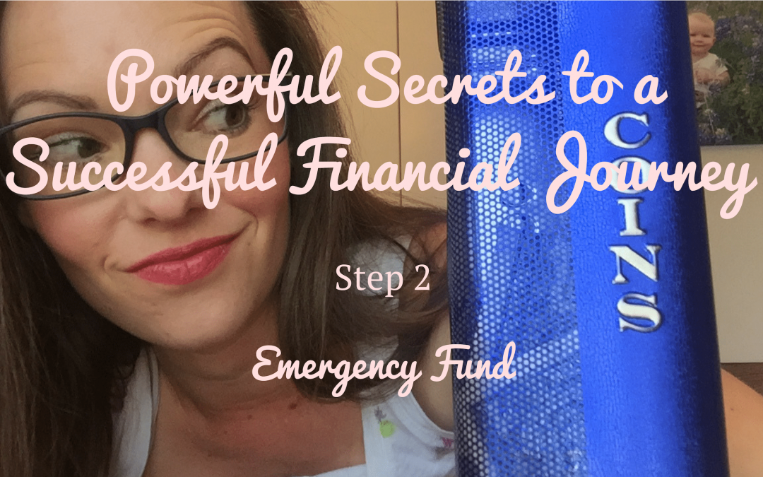 Powerful Secrets to a Successful Financial Journey – Step 2 – Emergency Fund