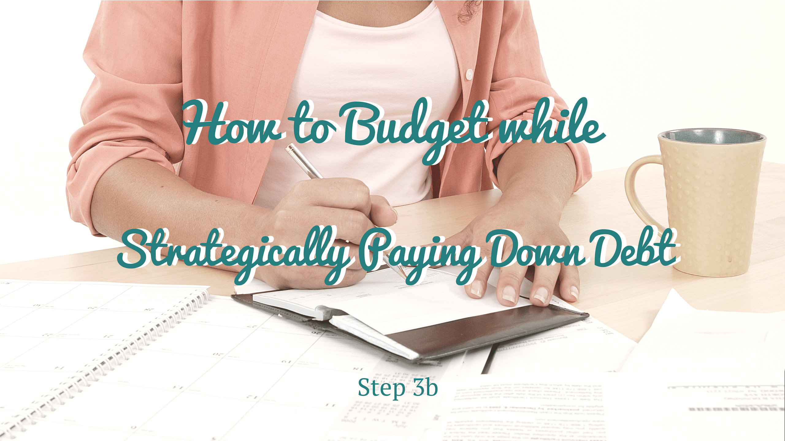 Title Image; How to budget while strategically paying down debt; woman with checkbook and coffee;