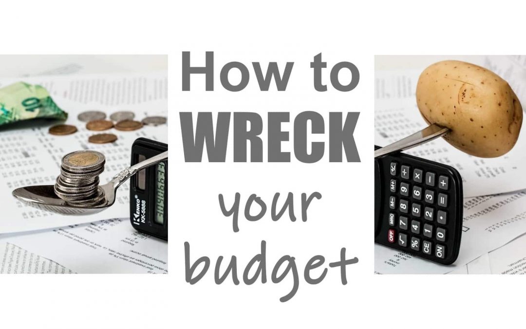 How to Wreck Your Budget