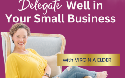 How to Hire and Delegate Well in Your Small Business | Ep 14